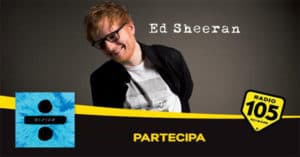 Concorso Radio 105 Extra Live Ed Sheeran